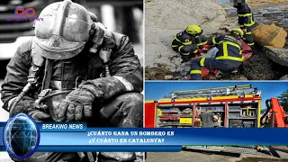 ¿Cuánto gana un bombero en  ¿Y cuánto en Catalunya?