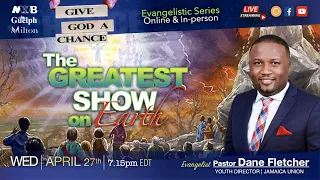The Greatest Show On Earth || Pastor Dane Fletcher || April 27, 2022