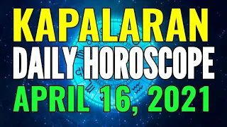 Kapalaran Horoscope April 16, 2021