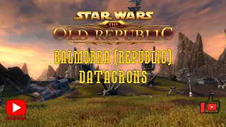 SWTOR | Balmorra (Republic) Балморра (Республика) | Гайд по датакронам