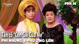 PBN 56 | Phượng Liên & Phi Nhung - Tân cổ "Con Gái Của Mẹ"