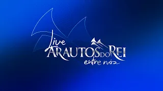 Live ARAUTOS DO REI "Entre Nós"