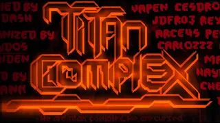 (Extreme Demon) Titan Complex 100% (Rebeat) [Geometry Dash] - almohadaless