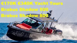 €170K €340K Yacht Tours : Brabus Shadow 500 800