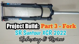 2023 Project Build｜Part 3 - Fork｜SR Suntour XCR 2022｜Unboxing and Review