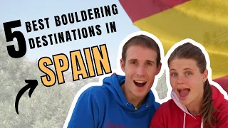 The 5 BEST Bouldering Destinations in Spain | Rock Climbing