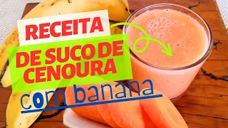 DESCUBRA OS BENEFÍCIOS DO SUCO DE CENOURA COM BANANA| PRA QUI SERVE O PODEROSO ANTI CANSAÇO E FADIGA