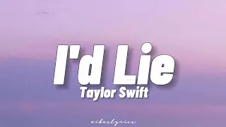 Taylor Swift - I'd Lie (Lyrics)