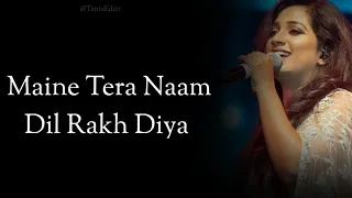 Dil-(Lyrics) Ek Villain Returns | Shreya Ghoshal | Maine Tera Naam Dil Rakh Diya | Lyrical Video |