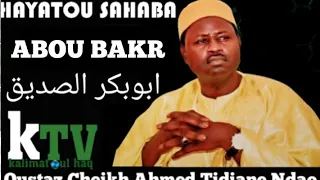 HISTOIRE DU SAHABA ABOU BAKR AVEC OUSTAZ CHEIKH AHMED TIDIANE NDAO