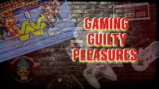 Gaming Guilty Pleasures