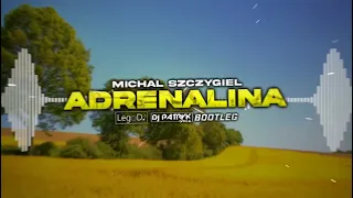 Michał Szczygieł - ADRENALINA (LegoDJ x DJ PATRYK BOOTLEG 2022)