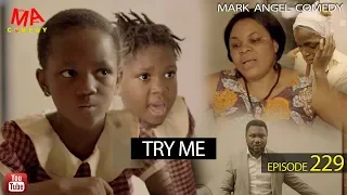 Try Me (Mark Angel Comedy) (Episode 229)