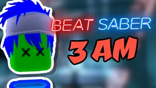 Beat Saber at 3 AM