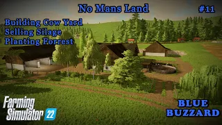 No Mans Land #11 | FS22 Time-lapse | BUILDING NEW COW YARD, Selling Silage, Planting Forrest!
