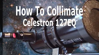 How To Collimate Celestron PowerSeeker 127EQ