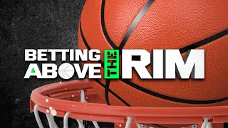 Betting Above The Rim 3.19.22
