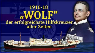 1916/18 "WOLF" - Der erfolgreichste Hilfskreuzer aller Zeiten
