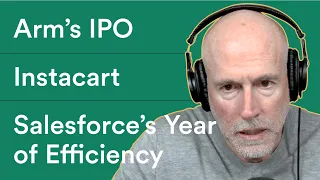 Arm’s IPO, Instacart’s Valuation, and Salesforce’s Year of Efficiency | Prof G Markets