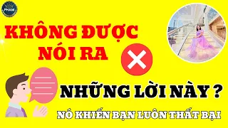 NHỮNG LỜI NÓI MANG ĐẾN THẤT BẠI MÀ BẠN HAY NÓI RA | Nguyễn Thủy