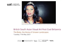 British South Asian Visual Art Post Cool Britannia: The Body, the Home of Unseen Landscapes