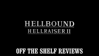 Hellbound: Hellraiser 2 Review - Off The Shelf Reviews