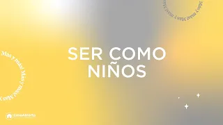 Ser como niños | Pablo Ayala | Casa Abierta