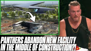 Panthers Cancel Construction On Their New Facilities Half Way Through?! | Pat McAfee Reacts