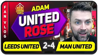 United ROSE To The Occasion! Leeds United 2-4 Manchester United | ADAM'S FAN VLOG