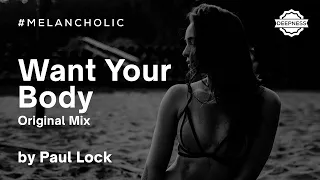 Paul Lock - Want Your Body (Original Mix)