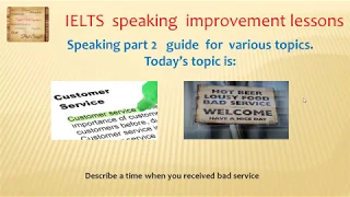 Speaking part 2 Describe a time when you received bad service