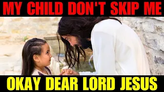 God Says | My Child Don't Skip me | god message for you today | Verses of the day | God Tells You