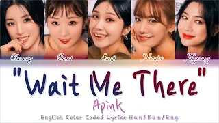 Apink (에이핑크) - 'Wait Me There' - English Lyrics Translation | Color Coded Lyrics [Han/Rom/Eng]