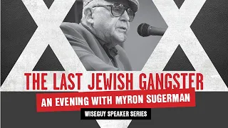 "The Last Jewish Gangster" - An Evening with Myron Sugerman