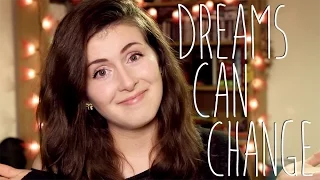 Dreams Can Change (and that's okay!)