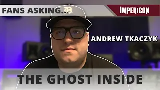 Andrew Tkaczyk | FANS ASKING - THE GHOST INSIDE