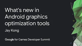 What's new in Android graphics optimization tools (Google Games Dev Summit)