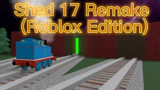 Thomas And Friends: Shed 17 Remake (Roblox Edition) Episode 26