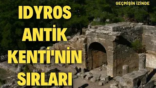 Idyros Antik Kenti'nin Sırları Neler? | Geçmişin İzinde