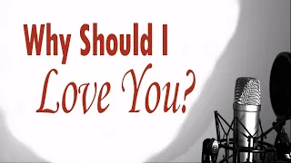 Why Should I Love You? (Original Song)