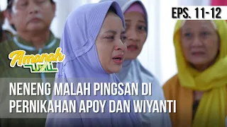 AMANAH WALI 3 - Neneng Malah Pingsan Di Pernikahan Apoy Dan Wiyanti [13 Mei 2019]