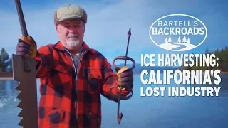 Ice Harvesting: California's Lost Industry | Bartell's Backroads