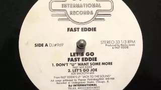 Fast Eddie - Let's Go (Don't U Want Some More)