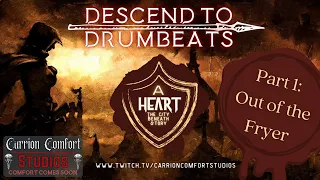 Descend to Drumbeats, A Heart: The City Beneath Story || Part 1: Out of the Fryer