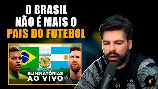 BRASIL VS ARGENTINA, BRASIL NÃO É MAIS O PAIS DO FUTEBOL?