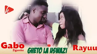 Gheto la uswazi | Gabo Zigamba | Rayuu |Muhogo Mchungu |Hidaya Njaidi