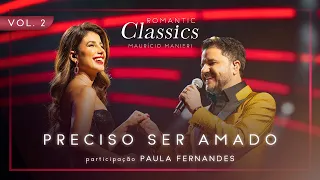 Maurício Manieri feat Paula Fernandes - Preciso Ser Amado (DVD Romantic Classics)