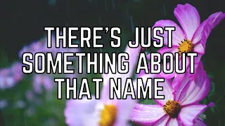 There's Just Something about the Name- Lyric Video- Karaoke- No Vocals