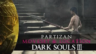 Dark Souls 3 - Partizan Weapon Location & Moveset Showcase
