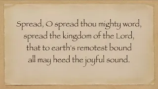 Spread, O Spread, Thou Mighty Word